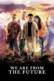 We Are from the Future 2008 on netflix