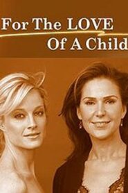 For the Love of a Child 2006 on netflix