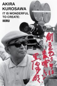 Akira Kurosawa: It Is Wonderful to Create: ‘Ikiru’ 2002 on netflix