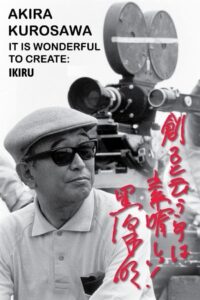 Akira Kurosawa: It Is Wonderful to Create: ‘Ikiru’ 2002 on netflix