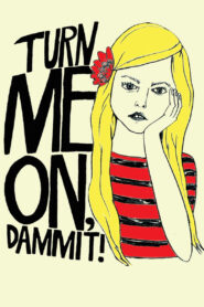 Turn Me On, Dammit! 2011 on netflix