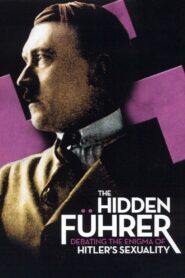 The Hidden Führer: Debating the Enigma of Hitler’s Sexuality 2004 on netflix