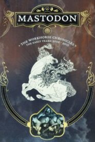 Mastodon: The Workhorse Chronicles 2006 on netflix