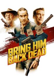 Bring Him Back Dead 2022 on netflix