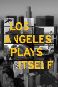 Los Angeles Plays Itself 2004 on netflix