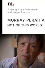Murray Perahia, Not Of This World 2010 on netflix