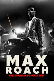 Max Roach: The Drum Also Waltzes 2023 on netflix
