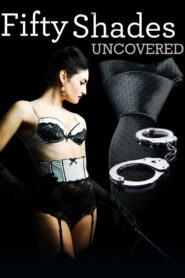 Fifty Shades Uncovered 2015 on netflix