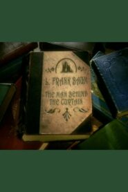 L. Frank Baum: The Man Behind the Curtain 2005 on netflix