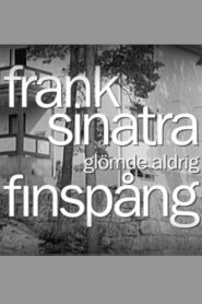 Frank Sinatra glömde aldrig Finspång 2003 on netflix