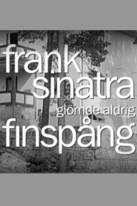 Frank Sinatra glömde aldrig Finspång 2003 on netflix