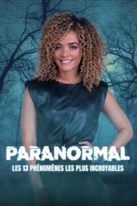 Paranormal : les 13 phénomènes les plus incroyables 2023 on netflix