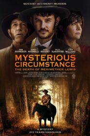 Mysterious Circumstance: The Death of Meriwether Lewis 2022 on netflix