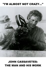 I’m Almost Not Crazy: John Cassavetes — The Man and His Work 1984 on netflix