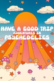 Have a Good Trip: Adventures in Psychedelics 2020 on netflix