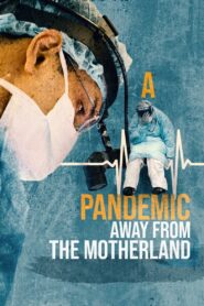 A Pandemic: Away from the Motherland 2020 on netflix