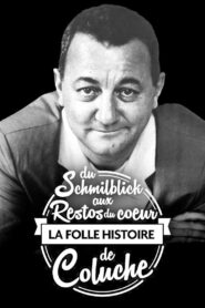 Du Schmilblick aux Restos du Cœur, la folle histoire de Coluche 2014 on netflix