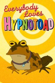 Everybody Loves Hypnotoad 2007 on netflix