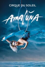 Cirque du Soleil: Amaluna 2013 on netflix