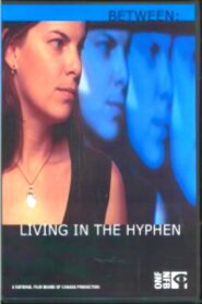 Between: Living in the Hyphen 2005 on netflix