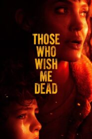 Those Who Wish Me Dead 2021 on netflix