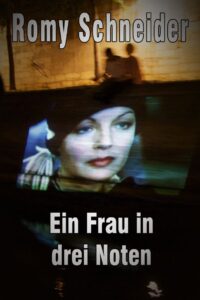 Romy Schneider: A Woman in Three Notes 2008 on netflix