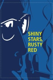 Shiny Stars, Rusty Red 2003 on netflix