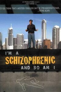 I Am a Schizophrenic and So Am I 2008 on netflix