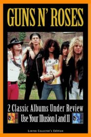 Guns N’ Roses: 2 Classic Albums Under Review: Use Your Illusion I and II 2007 on netflix