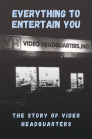 Everything to Entertain You: The Story of Video Headquarters 2023 on netflix