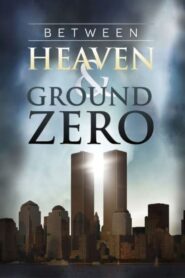 Between Heaven and Ground Zero 2012 on netflix