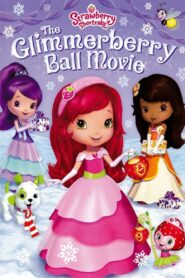 Strawberry Shortcake: The Glimmerberry Ball Movie 2010 on netflix
