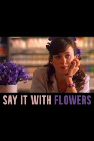 Say It with Flowers 2005 on netflix