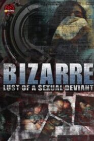 Bizarre Lust of a Sexual Deviant 2001 on netflix
