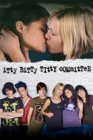 Itty Bitty Titty Committee 2007 on netflix
