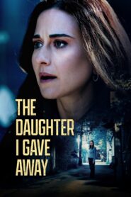 The Daughter I Gave Away 2024 on netflix