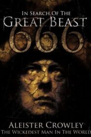 In Search of the Great Beast 666: Aleister Crowley 2007 on netflix