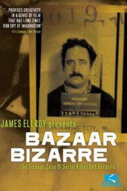 Bazaar Bizarre: The Strange Case of Serial Killer Bob Berdella 2004 on netflix