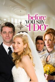 Before You Say ‘I Do’ 2009 on netflix