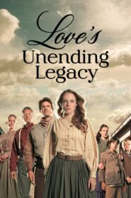 Love’s Unending Legacy 2007 on netflix