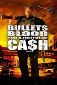 Bullets, Blood & a Fistful of Ca$h 2006 on netflix