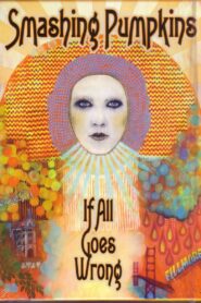 Smashing Pumpkins: If All Goes Wrong 2008 on netflix