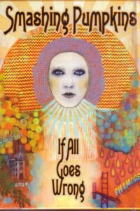 Smashing Pumpkins: If All Goes Wrong 2008 on netflix