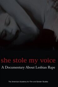 She Stole My Voice: A Documentary About Lesbian Rape 2007 on netflix