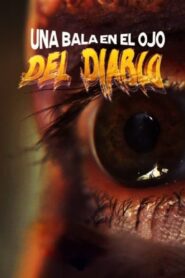 Una Bala en el Ojo del Diablo 2022 on netflix