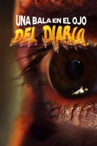 Una Bala en el Ojo del Diablo 2022 on netflix