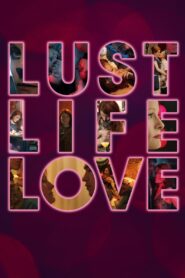 Lust Life Love 2021 on netflix