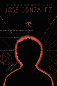 The Extraordinary Ordinary Life of José González 2011 on netflix