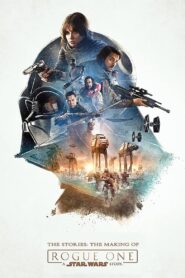 The Stories: The Making of ‘Rogue One: A Star Wars Story’ 2017 on netflix