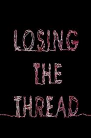 Losing the Thread 2015 on netflix